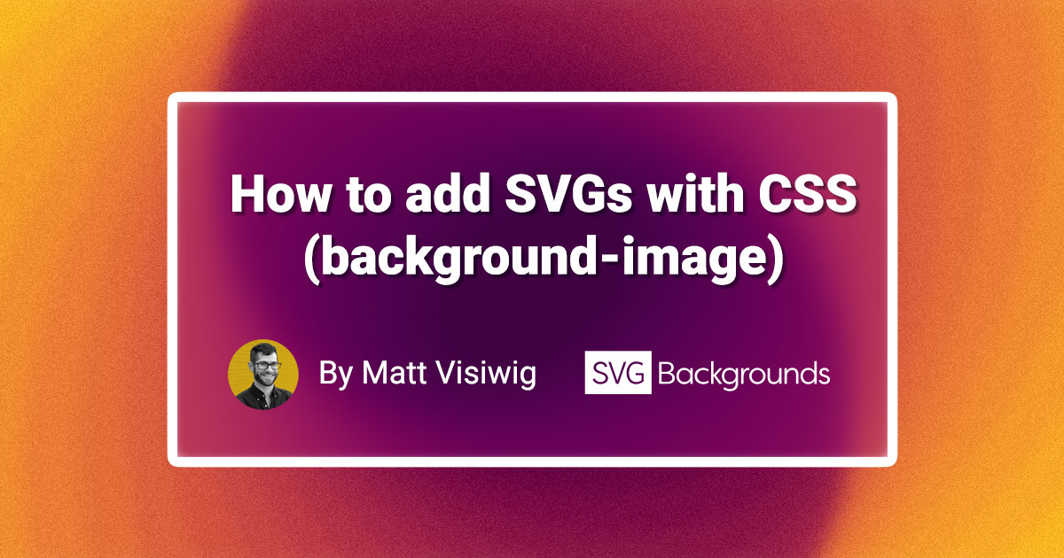 Quick guide to adding an SVG file as a background-image url svg in CSS